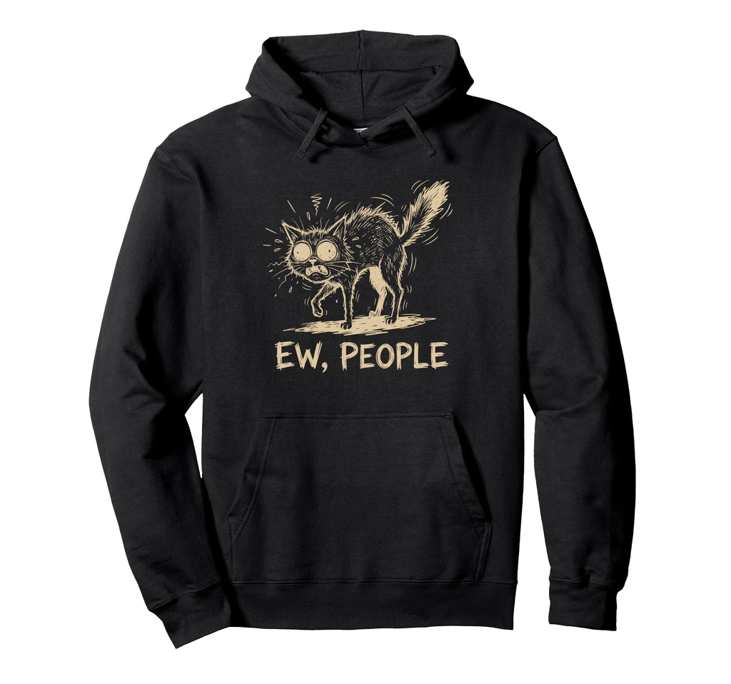 Ew People Cat Funny Anti Social Introvert Hoodie - Graphic Print Men Women - T-Shirt, Sweatshirt, Hoodie