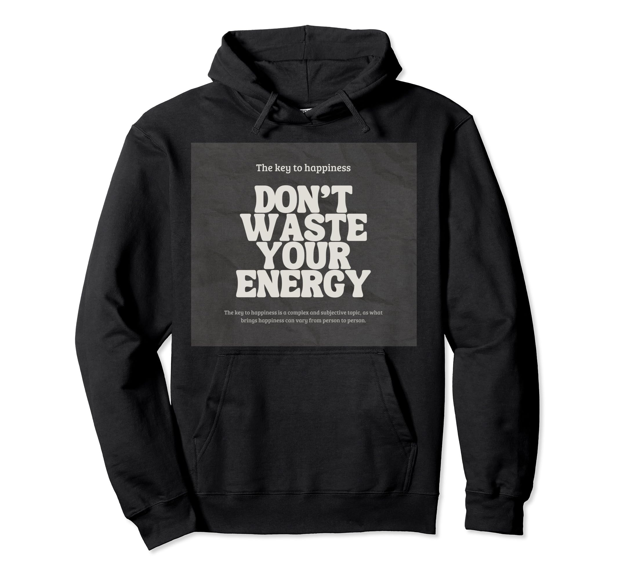 Dont Waste Your Energy Happiness Hoodie - Fun Novelty Design for Adults - T-Shirt, Sweatshirt, Hoodie