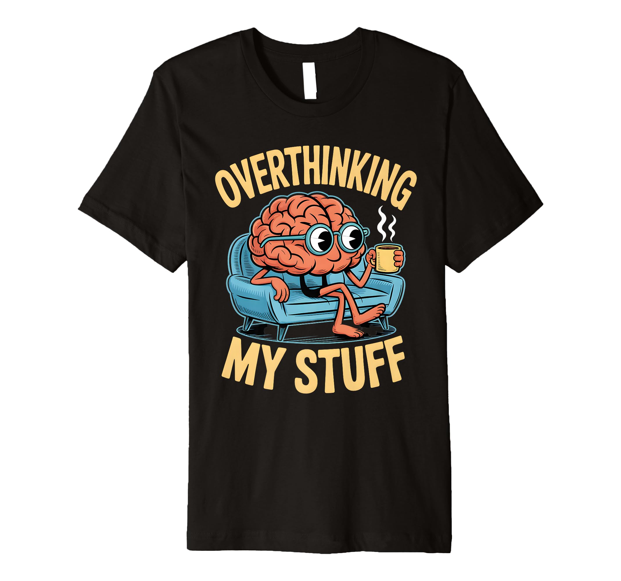 Funny Overthinking Anxiety Worrying T-Shirt - Graphic Print Men Women - T-Shirt, Sweatshirt, Hoodie
