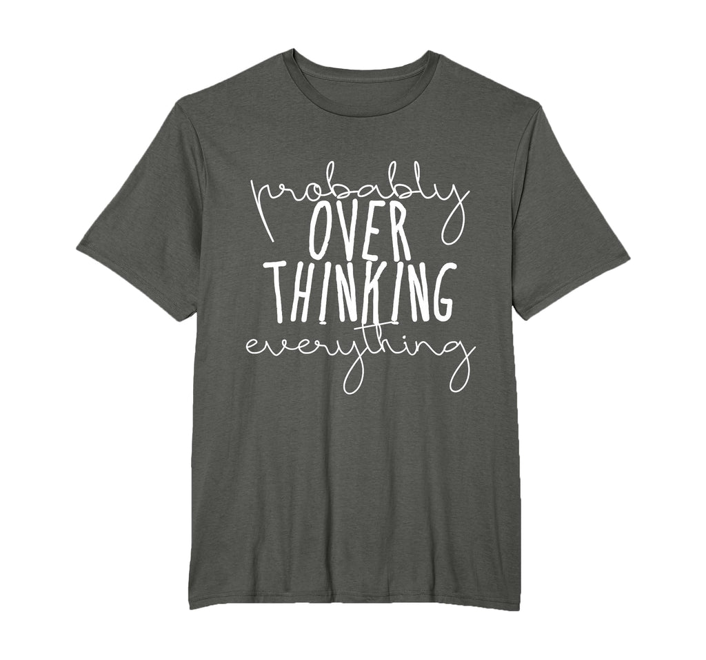 Probably Overthinking Everything T-Shirt - Unique Graphic Men Women - T-Shirt, Sweatshirt, Hoodie