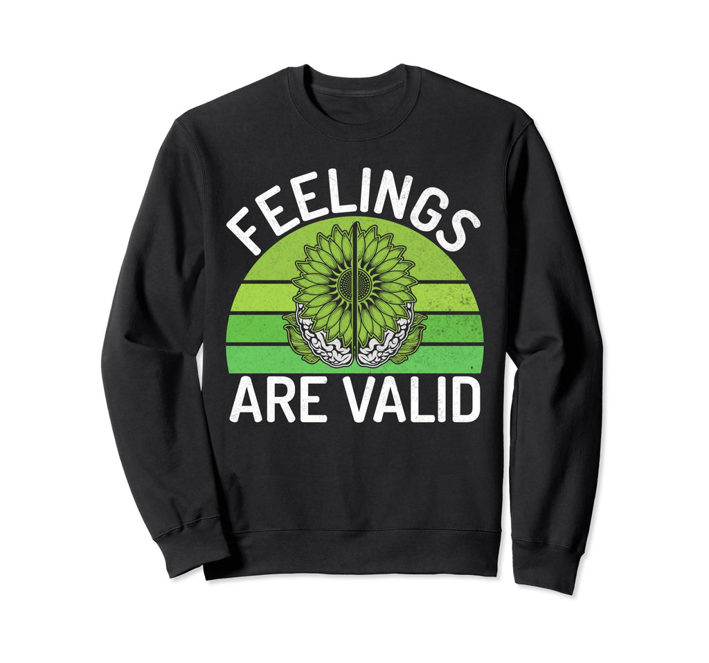 Feelings Are Valid Mental Health Sweatshirt - Custom Art Print for Adults - T-Shirt, Sweatshirt, Hoodie