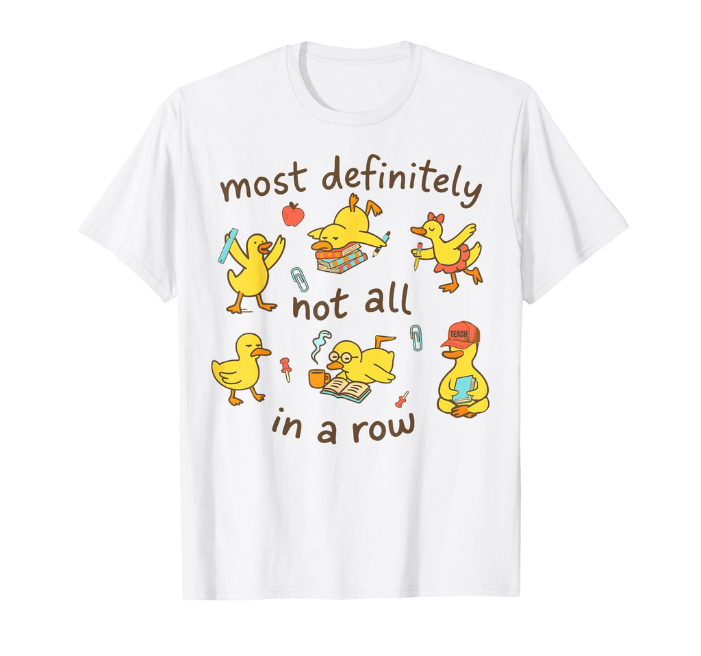 Most Definitely Not All Row Funny Duck T-Shirt - Novelty Apparel Unisex - T-Shirt, Sweatshirt, Hoodie