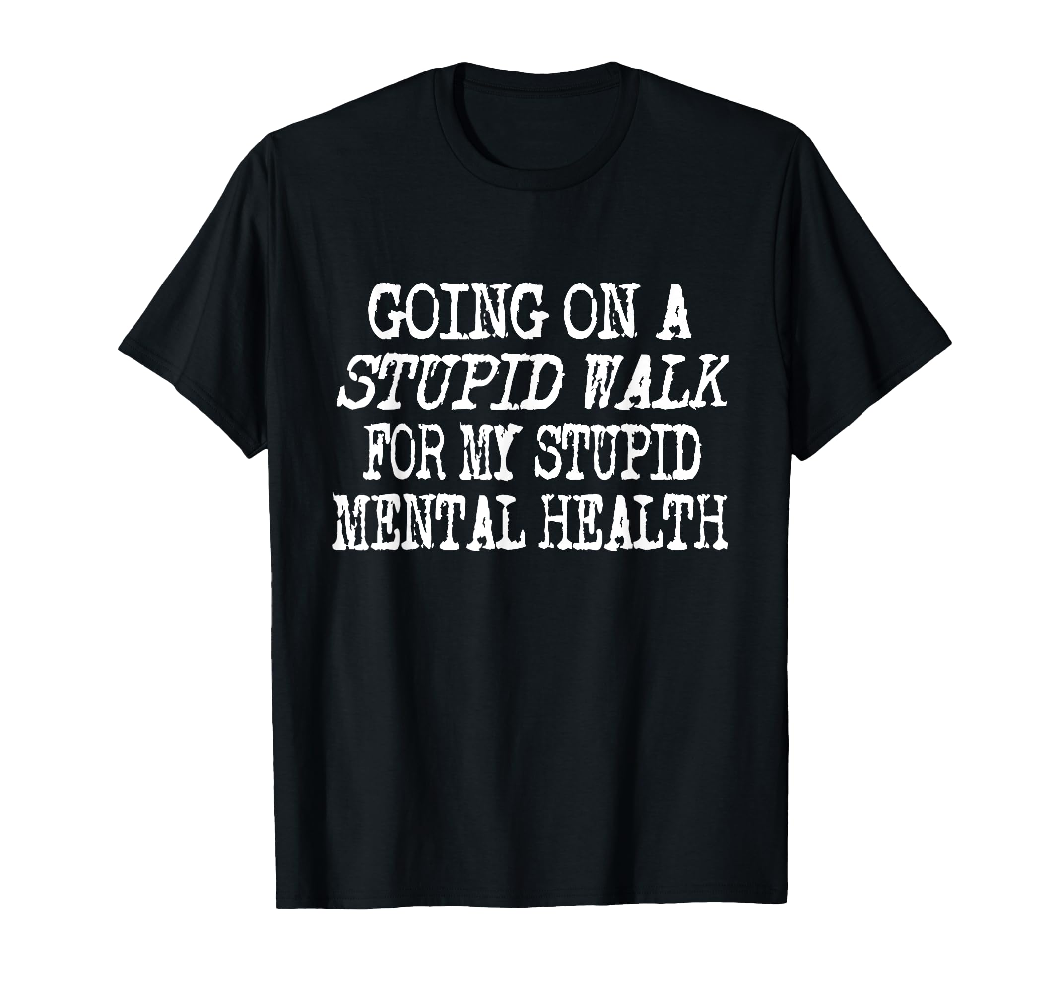 Funny Hiking Stupid Walk My Stupid T-Shirt - Unique Graphic for Adults - T-Shirt, Sweatshirt, Hoodie