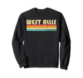 West Allis Wi Wisconsin Funny Sweatshirt - Fun Novelty Design Men Women - T-Shirt, Sweatshirt, Hoodie
