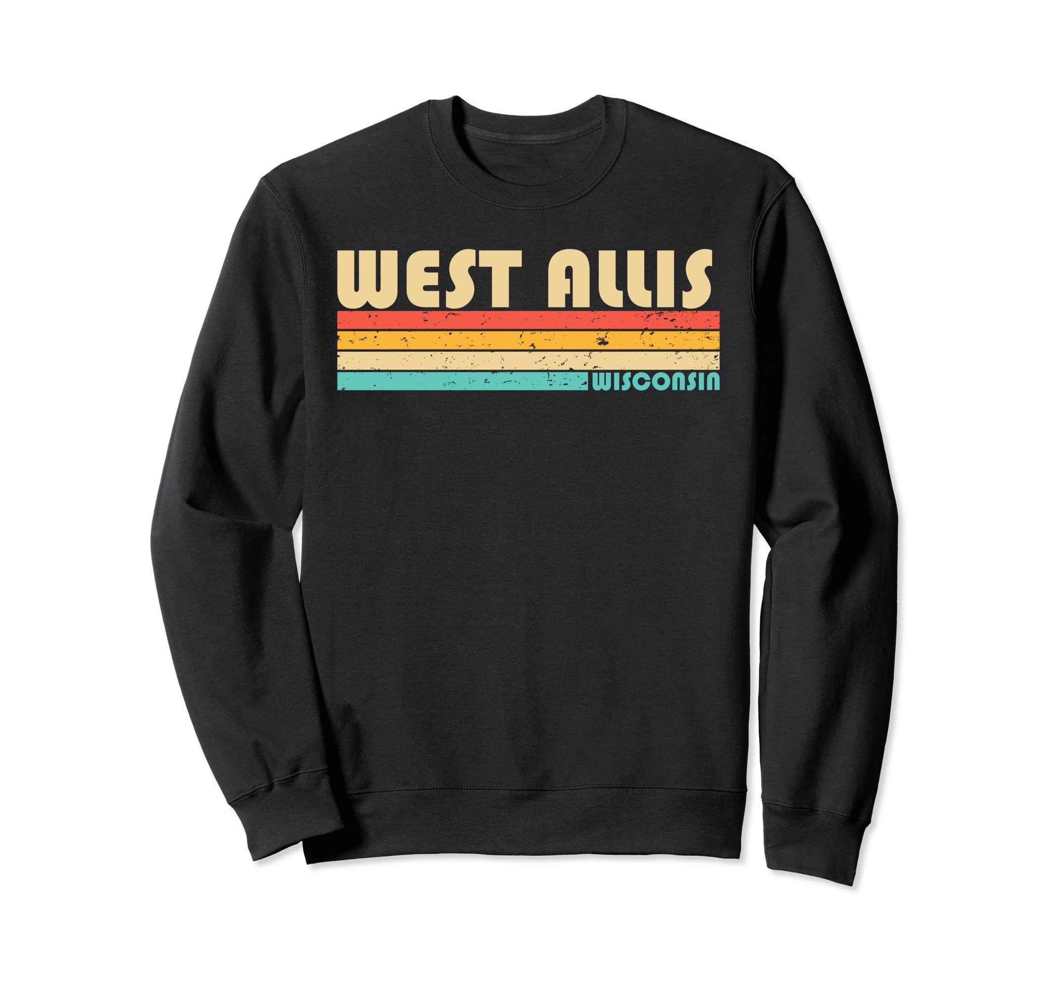 West Allis Wi Wisconsin Funny Sweatshirt - Fun Novelty Design Men Women - T-Shirt, Sweatshirt, Hoodie