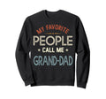 My Favorite People Call Me Grand Sweatshirt - Fun Novelty Design Unisex - T-Shirt, Sweatshirt, Hoodie