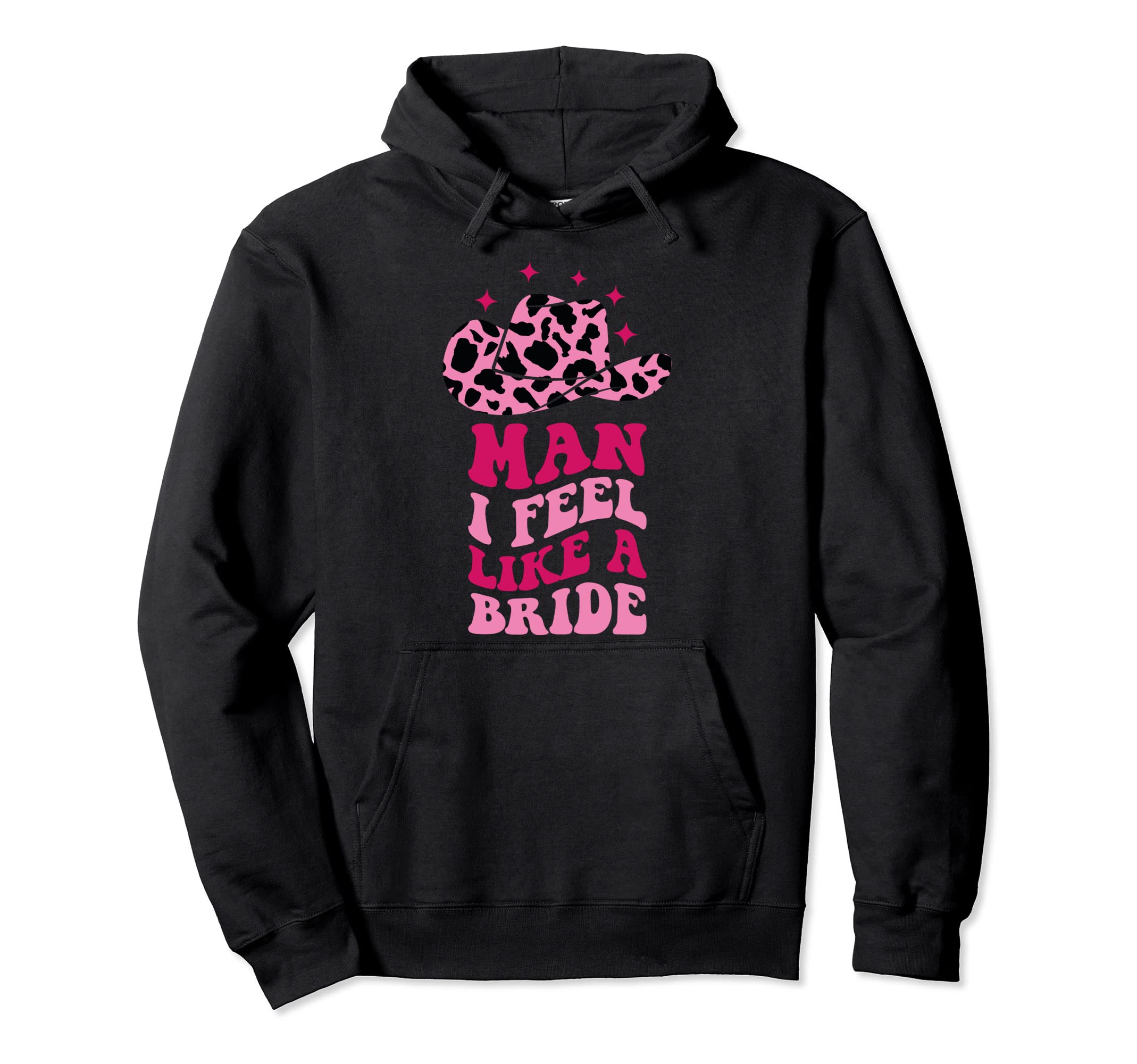 I Feel Like Bride Cowboy Hat Western Hoodie - Trendy Graphic Men Women - T-Shirt, Sweatshirt, Hoodie