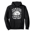 Its Ok To Fall Apart Sometimes Tacos Hoodie - Custom Art Print for Adults - T-Shirt, Sweatshirt, Hoodie