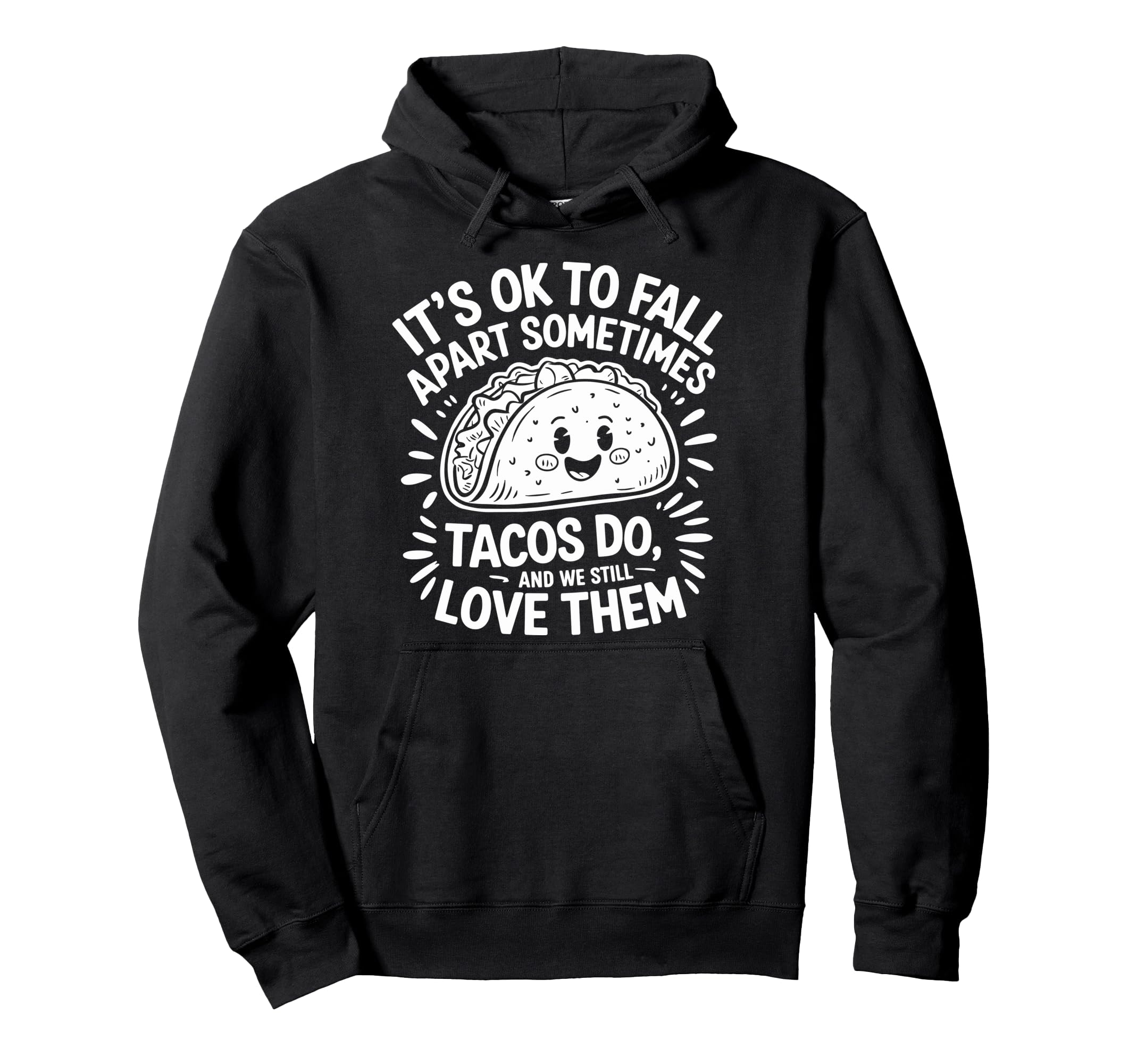 Its Ok To Fall Apart Sometimes Tacos Hoodie - Custom Art Print for Adults - T-Shirt, Sweatshirt, Hoodie