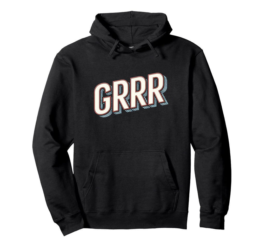 Funny Expression Grrr Typography Hoodie - Custom Art Print Unisex - T-Shirt, Sweatshirt, Hoodie
