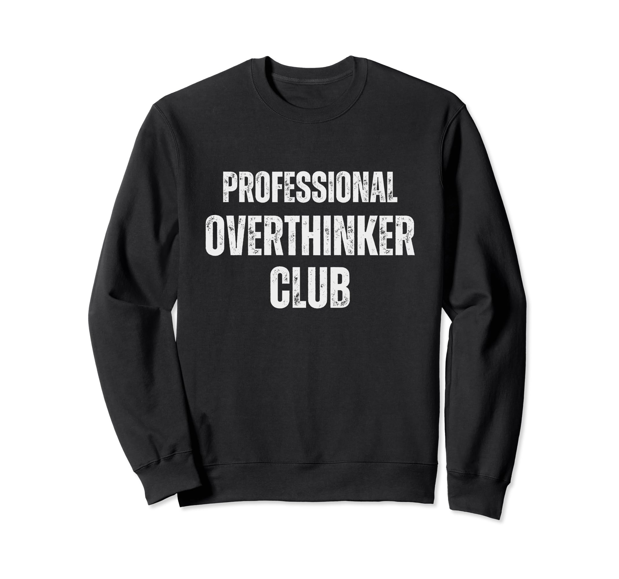 Funny Overthinkers Exclusive Sweatshirt - Casual Everyday Wear Unisex - T-Shirt, Sweatshirt, Hoodie