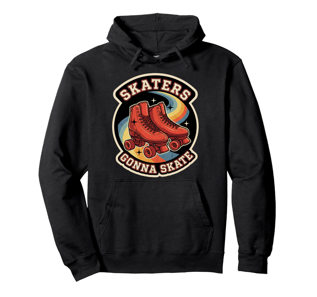 Skaters Gonna Skate Roller Skating Hoodie - Casual Everyday Wear Unisex - T-Shirt, Sweatshirt, Hoodie