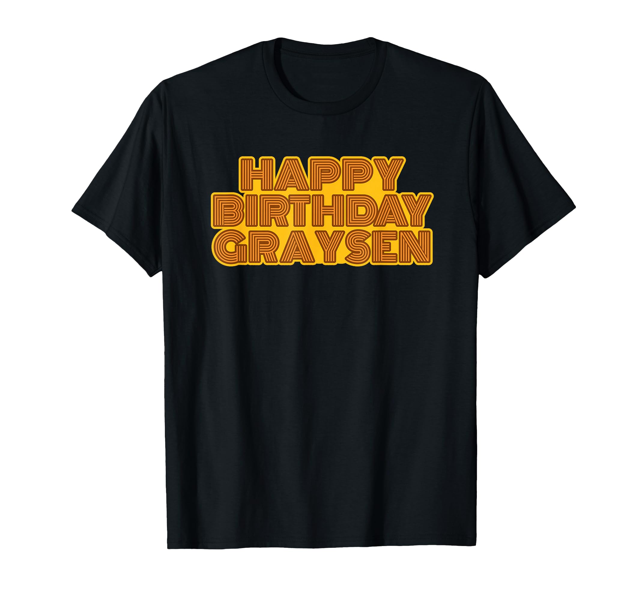 Happy Birthday Graysen Personalized T-Shirt - Novelty Apparel Men Women - T-Shirt, Sweatshirt, Hoodie
