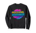 Professional Overthinker Urban Sweatshirt - Graphic Print Men Women - T-Shirt, Sweatshirt, Hoodie