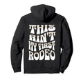 This Aint My First Rodeo Cowgirl Outfit Hoodie - Aesthetic Graphic Unisex - T-Shirt, Sweatshirt, Hoodie