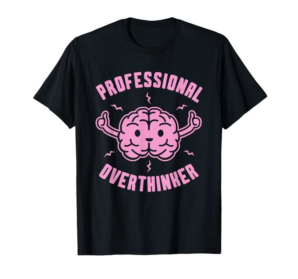 Professional Overthinker Funny T-Shirt - Graphic Print for Adults - T-Shirt, Sweatshirt, Hoodie