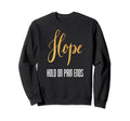 Womens Hope Hold Pain Ends Positive Sweatshirt - Graphic Print Men Women - T-Shirt, Sweatshirt, Hoodie