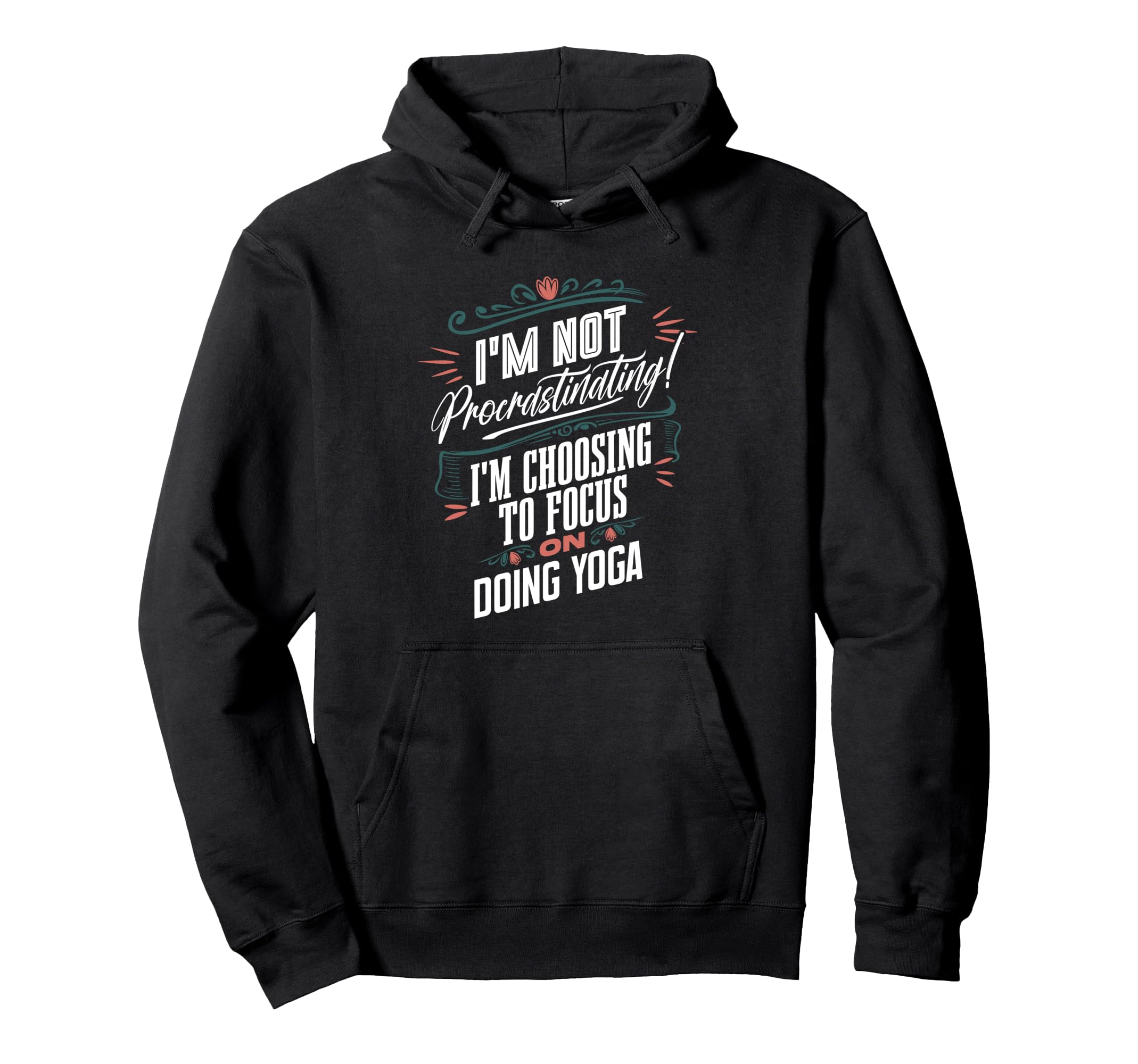 Im Not Procrastinating Im Choosing To Hoodie - Novelty Apparel for Adults - T-Shirt, Sweatshirt, Hoodie