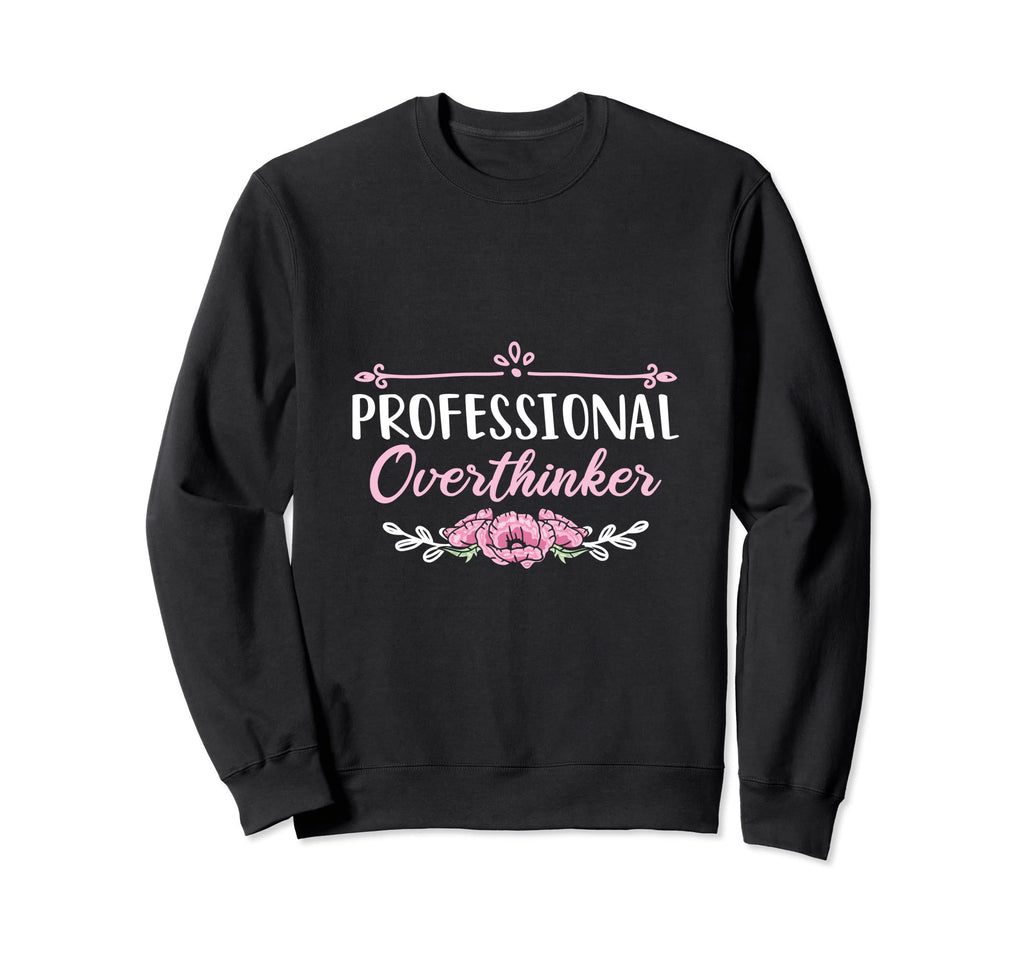 Professional Overthinker Indecision Sweatshirt - Unique Graphic Unisex - T-Shirt, Sweatshirt, Hoodie