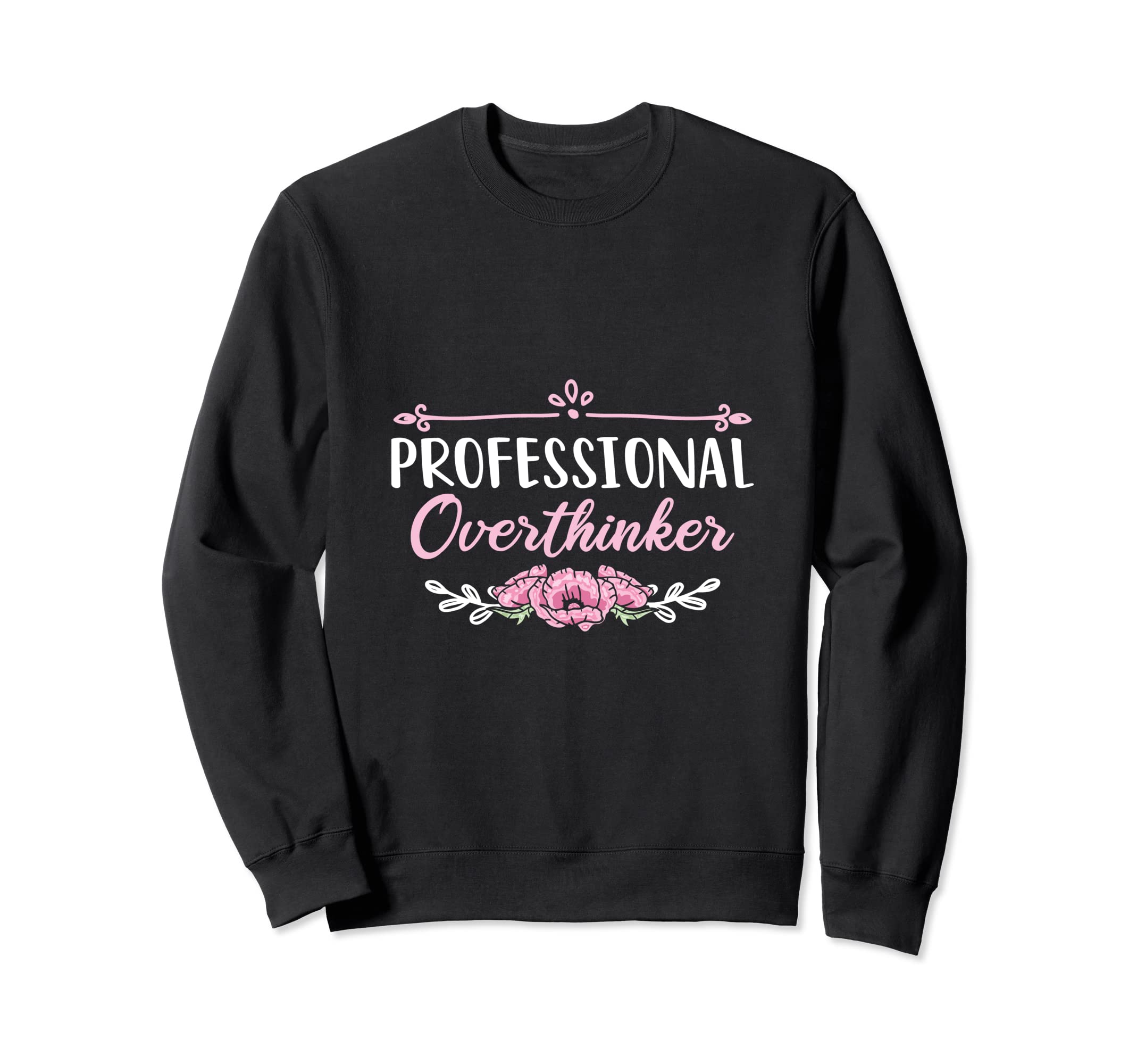 Professional Overthinker Indecision Sweatshirt - Unique Graphic Unisex - T-Shirt, Sweatshirt, Hoodie