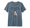 Cowboy Goose Hold Partner Im T-Shirt - Novelty Apparel for Adults - T-Shirt, Sweatshirt, Hoodie