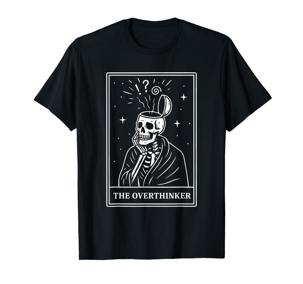 Overthinker Tarot Card Skeleton Mental T-Shirt - Minimalist Print Unisex - T-Shirt, Sweatshirt, Hoodie