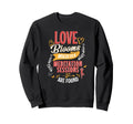 Love Blooms Wherever Meditation Sweatshirt - Fun Novelty Design Men Women - T-Shirt, Sweatshirt, Hoodie