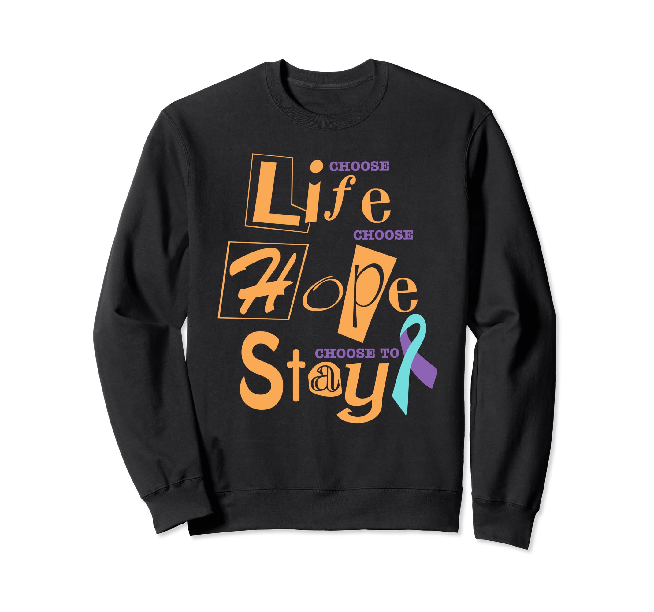 Choose Life Support Survivor Suicide Sweatshirt - Unique Graphic Unisex - T-Shirt, Sweatshirt, Hoodie