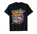Broken Crayons Still Color Mental T-Shirt - Fun Novelty Design Men Women - T-Shirt, Sweatshirt, Hoodie
