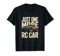 Just One More Rc Car Remote Control T-Shirt - Fun Novelty Design Men Women - T-Shirt, Sweatshirt, Hoodie