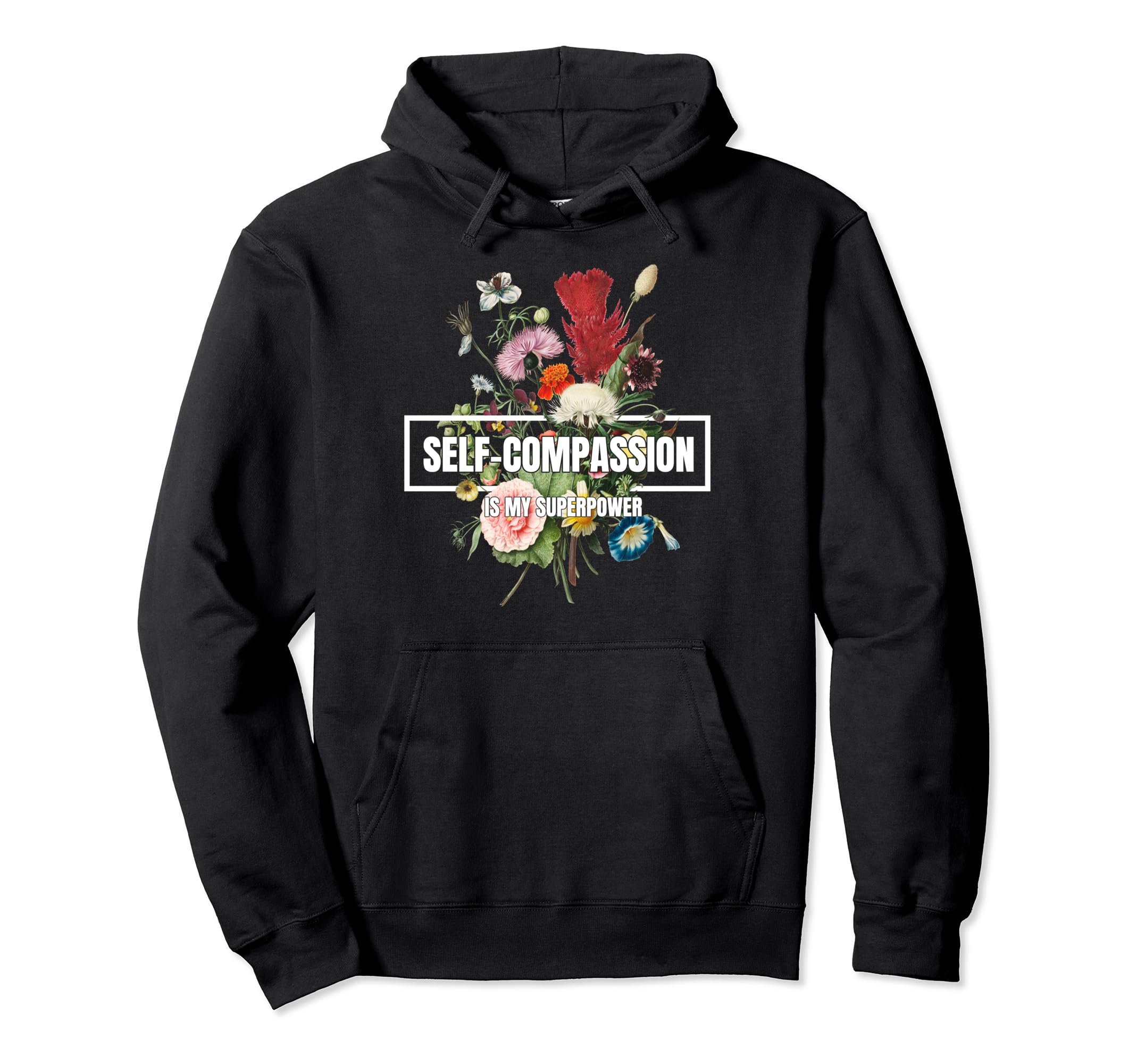 Self Compassion Is My Superpower Higher Hoodie - Graphic Print Men Women - T-Shirt, Sweatshirt, Hoodie