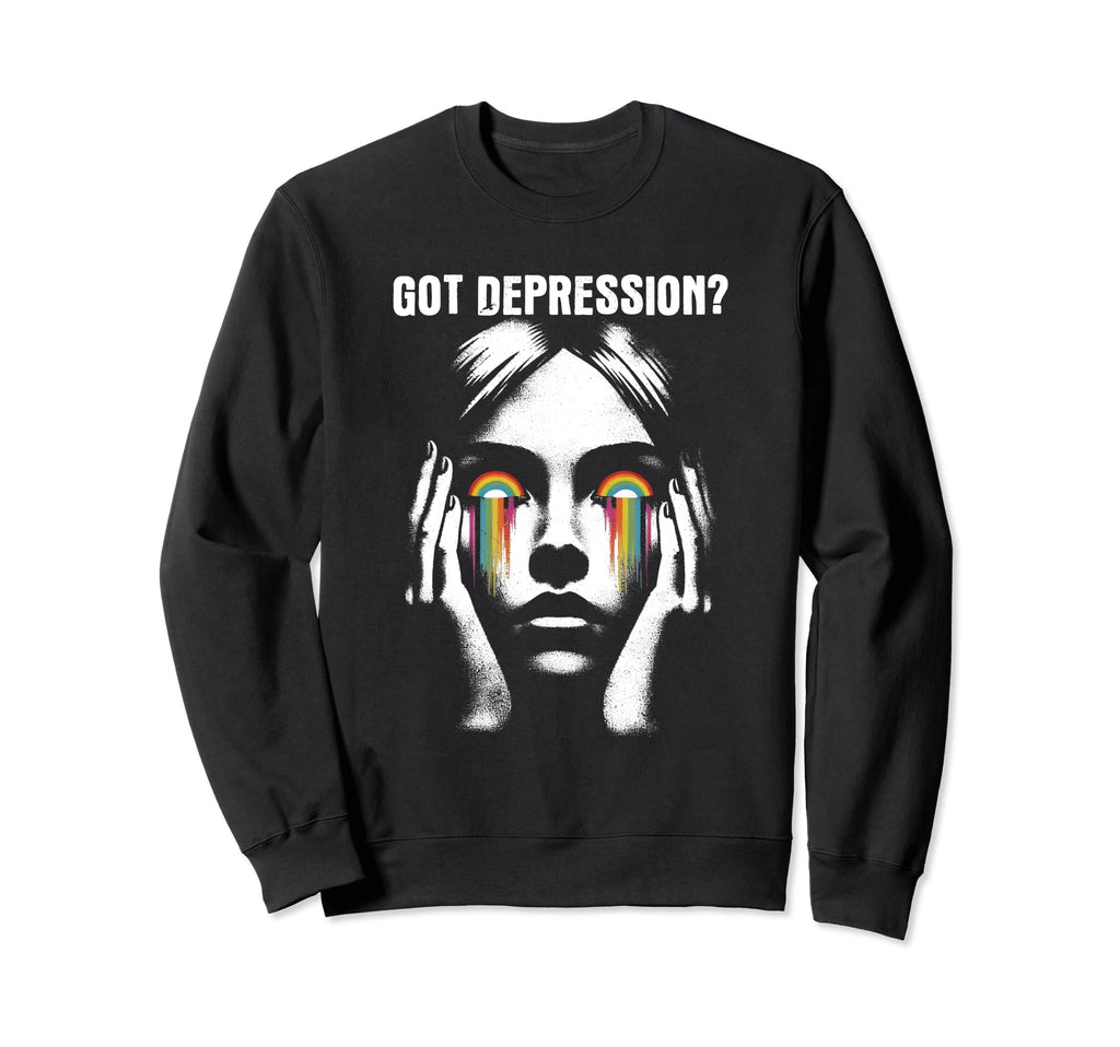 Got Depression Mental Health Awareness Sweatshirt - Graphic Print Unisex - T-Shirt, Sweatshirt, Hoodie
