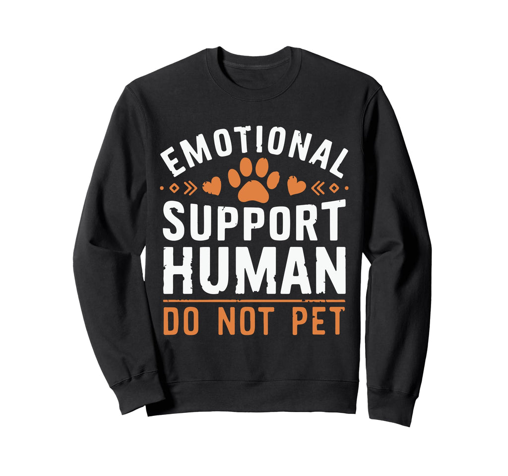 Emotional Support Human Do Not Sweatshirt - Minimalist Print for Adults - T-Shirt, Sweatshirt, Hoodie