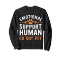 Emotional Support Human Do Not Sweatshirt - Minimalist Print for Adults - T-Shirt, Sweatshirt, Hoodie