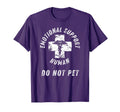 Emotional Support Human Do Not T-Shirt - Casual Everyday Wear Men Women - T-Shirt, Sweatshirt, Hoodie
