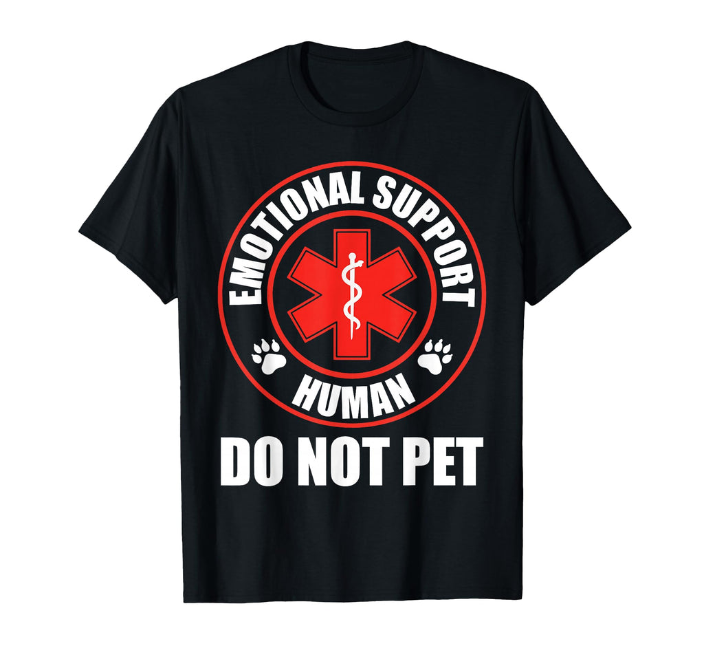 Emotional Support Human Do Not Pet T-Shirt - Fun Novelty Design Unisex - T-Shirt, Sweatshirt, Hoodie