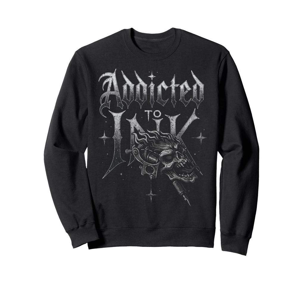 Addicted To Ink Tattoo Artist Sweatshirt - Custom Art Print Men Women - T-Shirt, Sweatshirt, Hoodie
