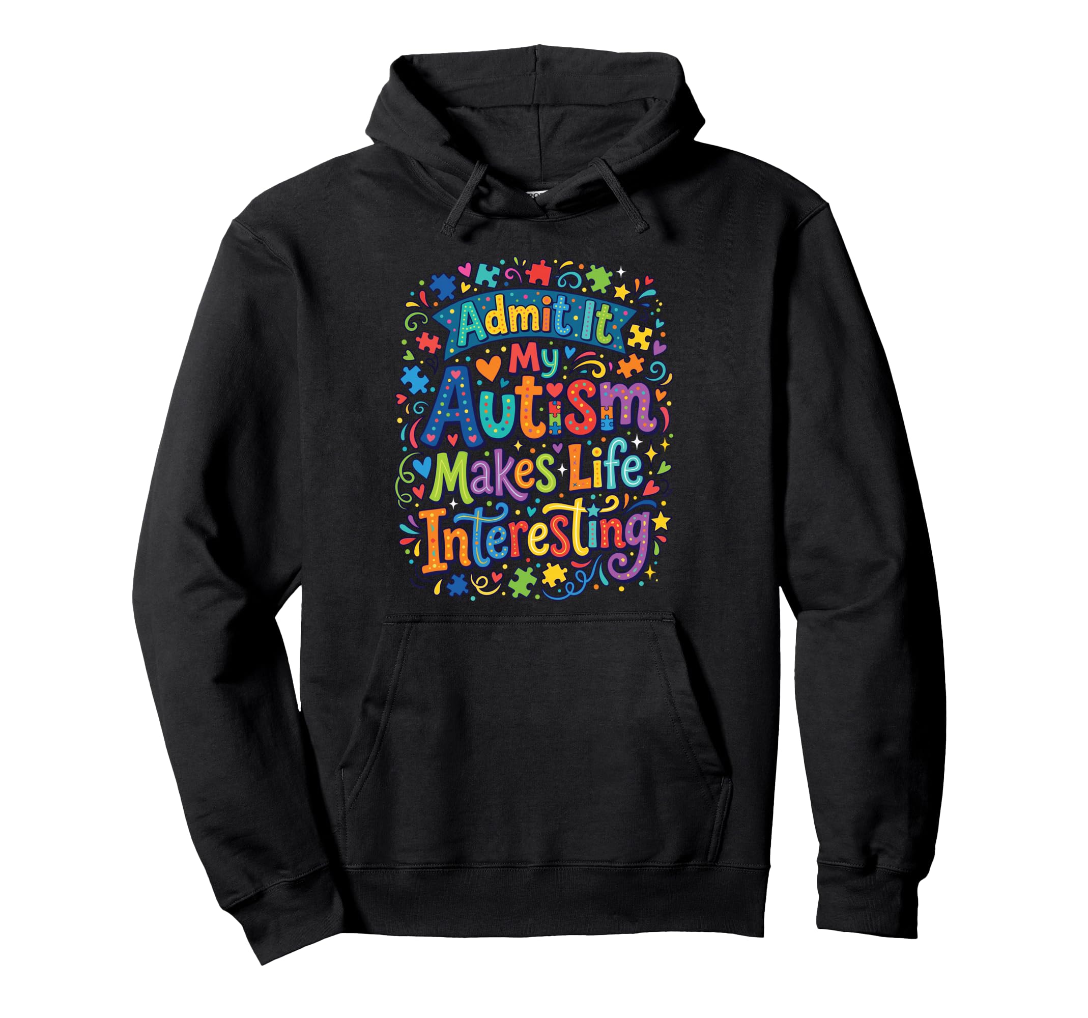 My Autism Makes Life Interesting Hoodie - Custom Art Print for Adults - T-Shirt, Sweatshirt, Hoodie