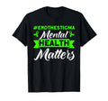Mental Health Mental Health Matters T-Shirt - Casual Everyday Wear Unisex - T-Shirt, Sweatshirt, Hoodie