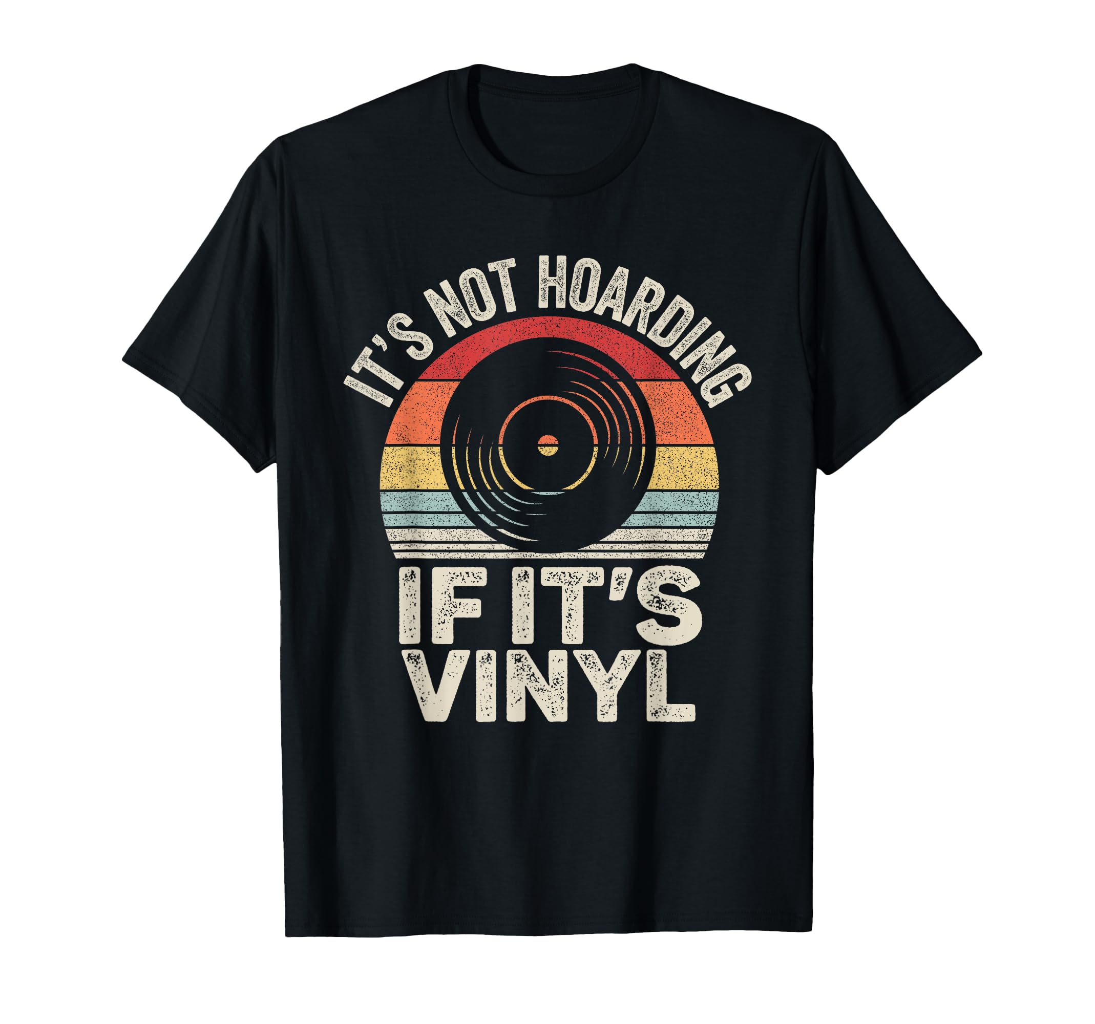 Vinyl Record Its Not Hoarding If Its T-Shirt - Custom Art Print for Adults - T-Shirt, Sweatshirt, Hoodie