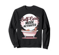 Self Care Mode Activated Sweatshirt - Graphic Print for Adults - T-Shirt, Sweatshirt, Hoodie