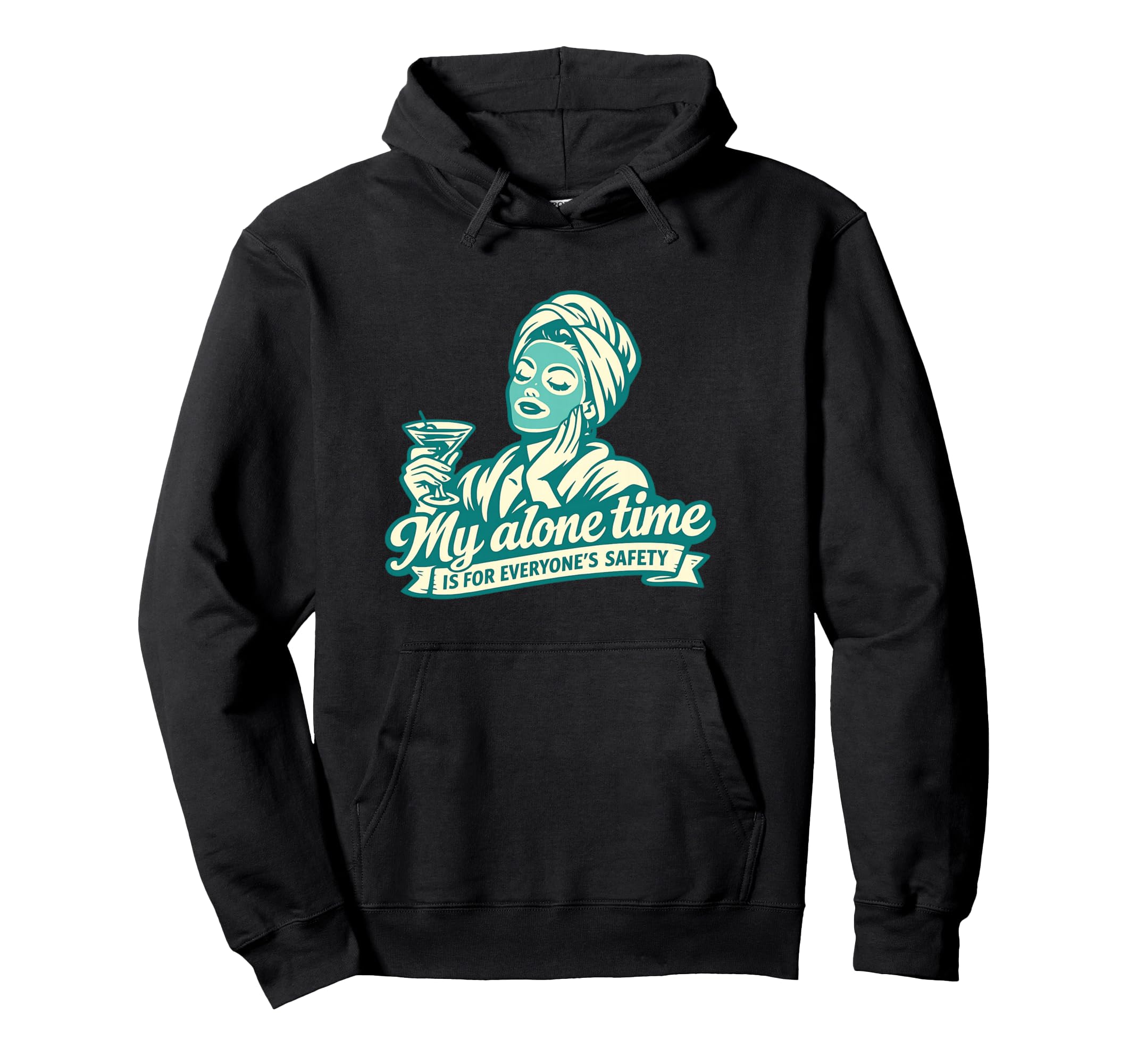 Funny Self Care My Alone Time Is Everyones Hoodie - Novelty Apparel Unisex - T-Shirt, Sweatshirt, Hoodie