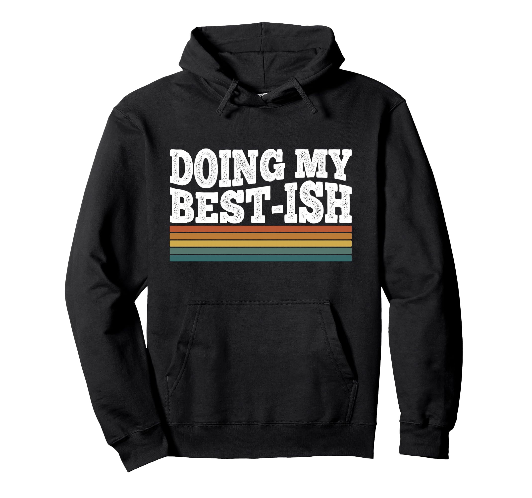 Doing My Best Ish Funny Sarcastic Hoodie - Fun Novelty Design for Adults - T-Shirt, Sweatshirt, Hoodie