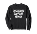 Emotional Support Human Sweatshirt - Trendy Graphic for Adults - T-Shirt, Sweatshirt, Hoodie