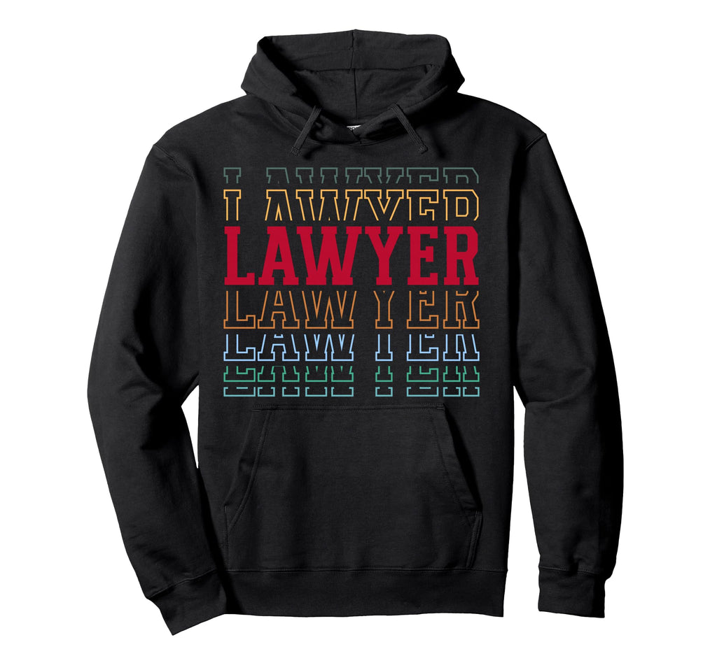 Lawyer Funny Layered Text Legal Hoodie - Novelty Apparel Men Women - T-Shirt, Sweatshirt, Hoodie