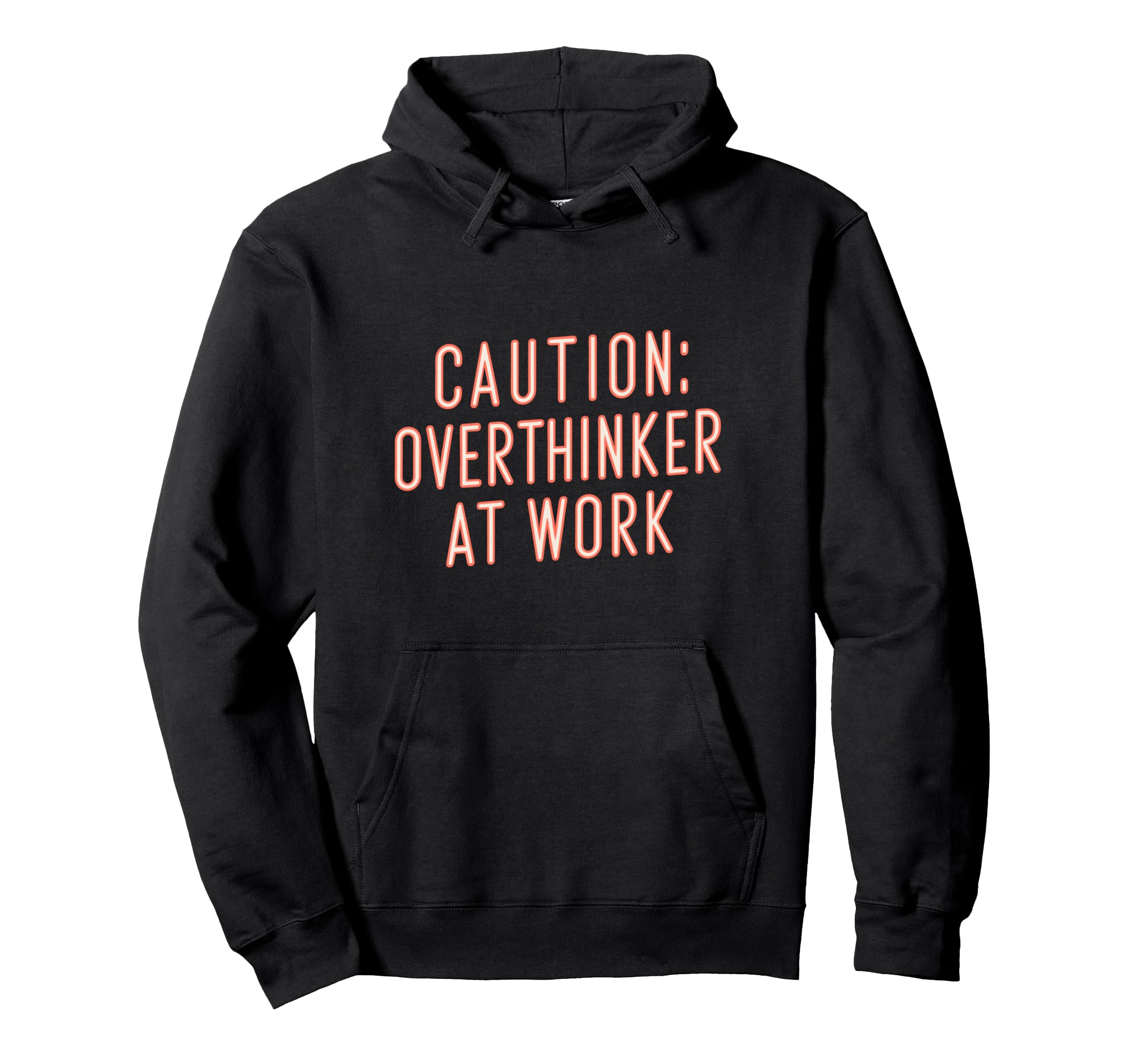 Caution Overthinker Work Humorous Hoodie - Streetwear Style Men Women - T-Shirt, Sweatshirt, Hoodie