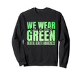 May We Wear Green Mental Health Sweatshirt - Novelty Apparel Men Women - T-Shirt, Sweatshirt, Hoodie