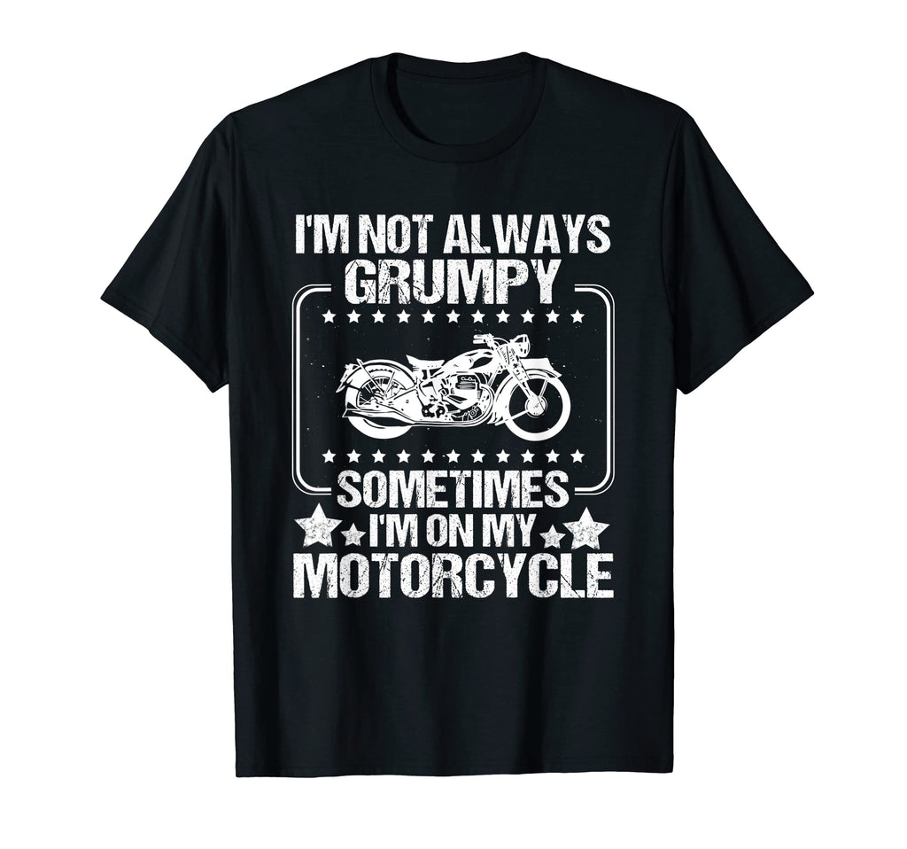Im Not Always Grumpy Sometimes Im My T-Shirt - Streetwear Style for Adults - T-Shirt, Sweatshirt, Hoodie
