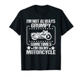 Im Not Always Grumpy Sometimes Im My T-Shirt - Streetwear Style for Adults - T-Shirt, Sweatshirt, Hoodie