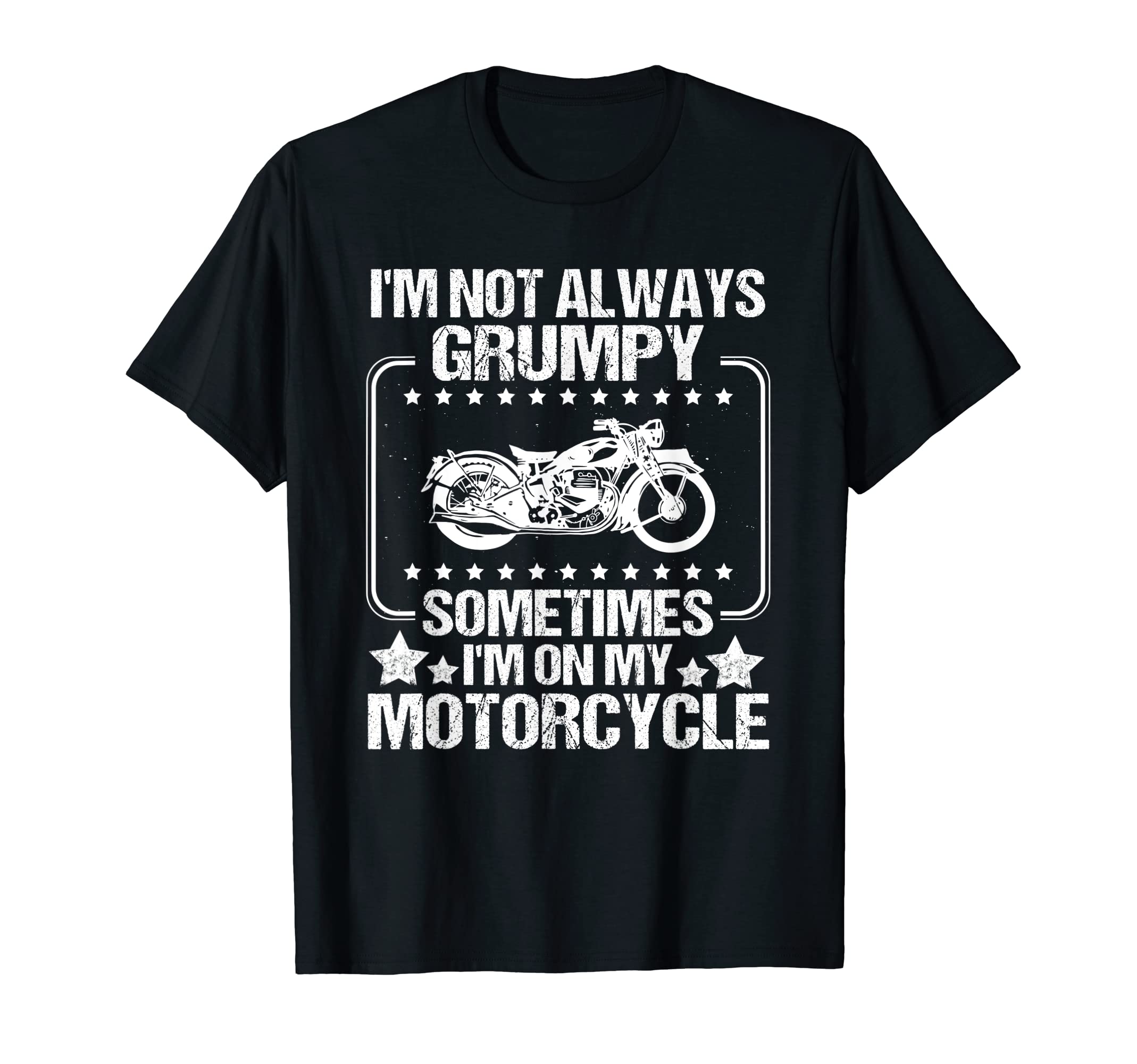 Im Not Always Grumpy Sometimes Im My T-Shirt - Streetwear Style for Adults - T-Shirt, Sweatshirt, Hoodie